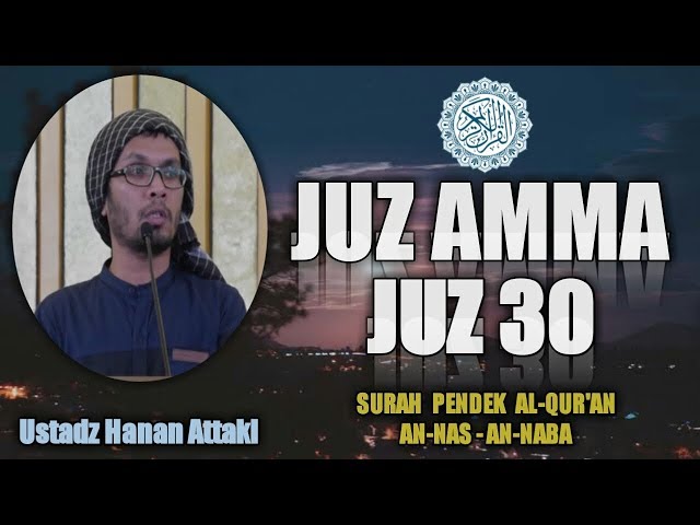 JUZ AMMA MERDU JUZ 30 Full || Al-Qur'an Surah Pendek An-Nas - An-Naba Ustadz Hanan Attaki Lc class=