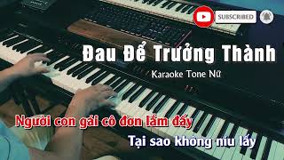 Đau Để Trưởng Thành Karaoke Tone Nữ | Only C | Tuấn Lê Piano