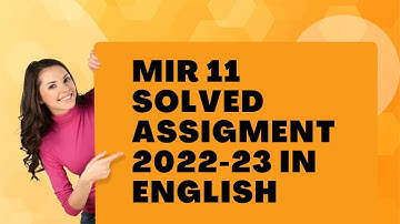 MIR 11 SOLVED ASSIGMENT 2022-23 IN ENGLISH