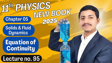 Equation of Continuity | Physics Class 11 Chapter 5 New Book