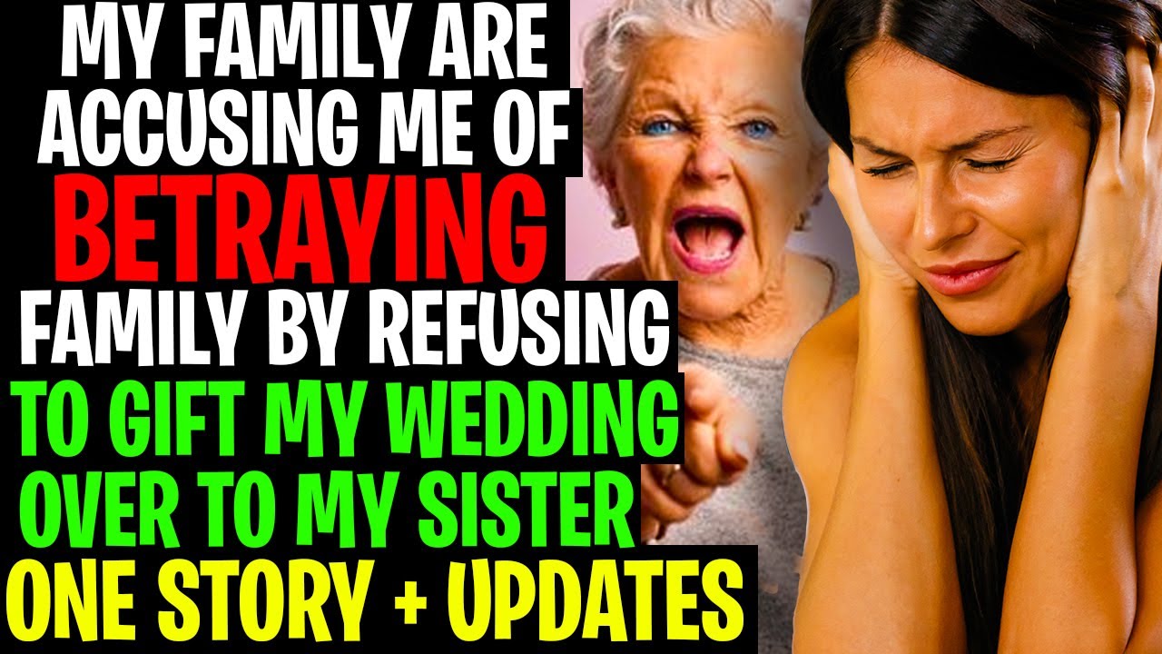 Family Are Accusing Me Of BETRAYING Family By Not Gifting My Wedding To Sister r/Relationships