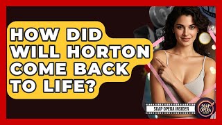 How Did Will Horton Come Back To Life? - Soap Opera Insider