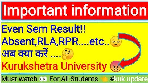 Even Sem Result!! Absent,RLA,RPR....etc..😔  अब क्या करें ....🤔 Kurukshetra University 😠