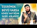 Üzerimde Büyü Varsa Kimin Yaptığını Nasıl Öğrenirim? - Mücahid Han