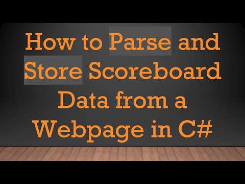 How to Parse and Store Scoreboard Data from a Webpage in C#