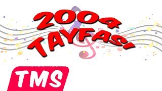 2004 Tayfası (Yeni Şarkı)