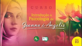 Aula 03 - A psicologia Espírita de Joanna de Ângelis