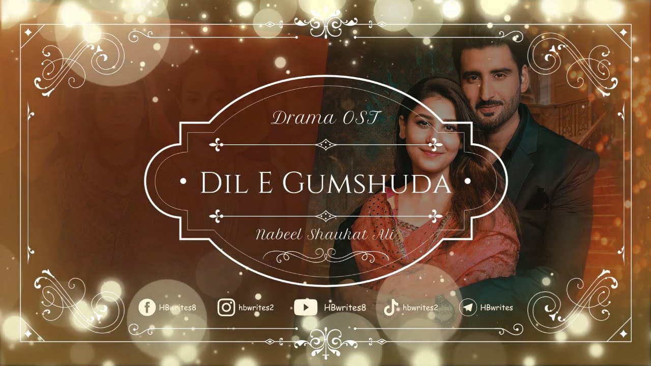 Dil E Gumshuda Full Drama OST LYRICS   Nabeel Shaukat Ali  Hain Mujh Mai Tu Song  hbwrites