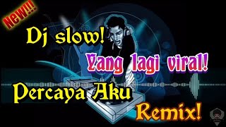 Dj Percaya Aku - Remix Slow