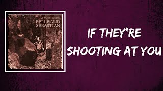 Belle and Sebastian - If They&#39;re Shooting at You (Lyrics)