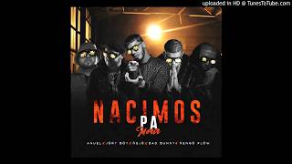 Nacimos Pa Morir Remix Anuel AA, Bad Bunny, Ñengo Flow & Ñejo & Jory Boy Audio NUEVO 2018