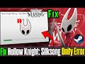 How to Fix Hollow Knight: Silksong Unity Error | Crash, Startup &amp; Not Launching Fix (2025 Guide)
