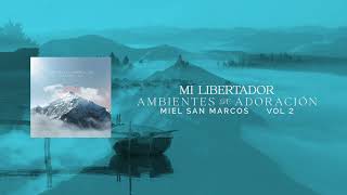 MI LIBERTADOR - AMBIENTES DE ADORACION - MIEL SAN MARCOS