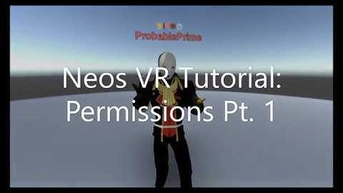 OLD: Neos VR Tutorial: Permissions Part 1