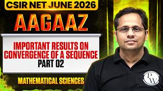 Important Results on Convergence of a sequence | CSIR NET Mathematical Sciences 2026 | PW