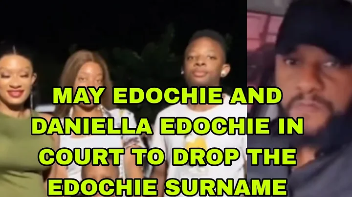MAY EDOCHIE AND DANIELLA EDOCHIE IN COURT TO DROP THE EDOCHIE SURNAME