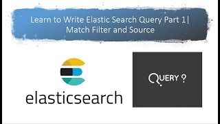 Learn to Write Elastic Search Query Part 1 Match Filter and Source