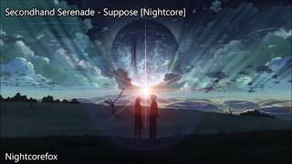 Secondhand Serenade - Suppose [Nightcore] [Request]