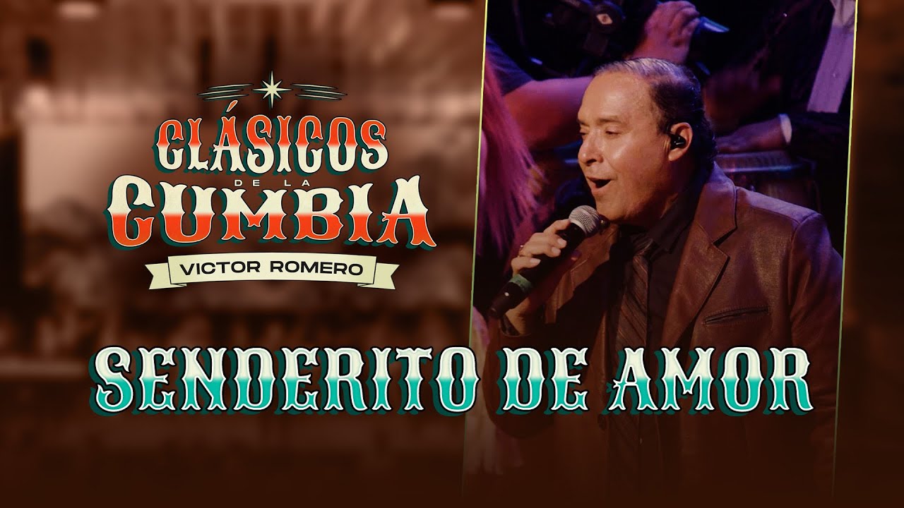 Víctor Romero, Senderito de amor (En Vivo) Clásicos de la Cumbia
