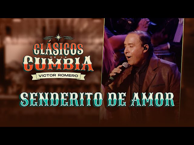 Víctor Romero, Senderito de amor (En Vivo) Clásicos de la Cumbia class=