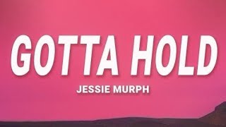 Jessie Murph – Gotta Hold (Lyrics) 🎵 | Emotional New Song