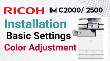 Ricoh IM C2000, C2500, How to Install? Installation, Basic Settings & Color Adjustment.