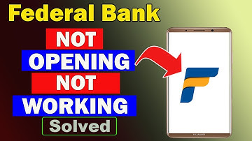 ✅Fix Federal Bank App Not Opening / Not Working / Not Responding Problem ✅