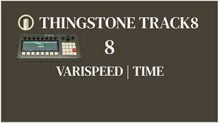 Thingstone TRACK8 - Video 8 - Varispeed & Time (These are great fun and so useful!!)