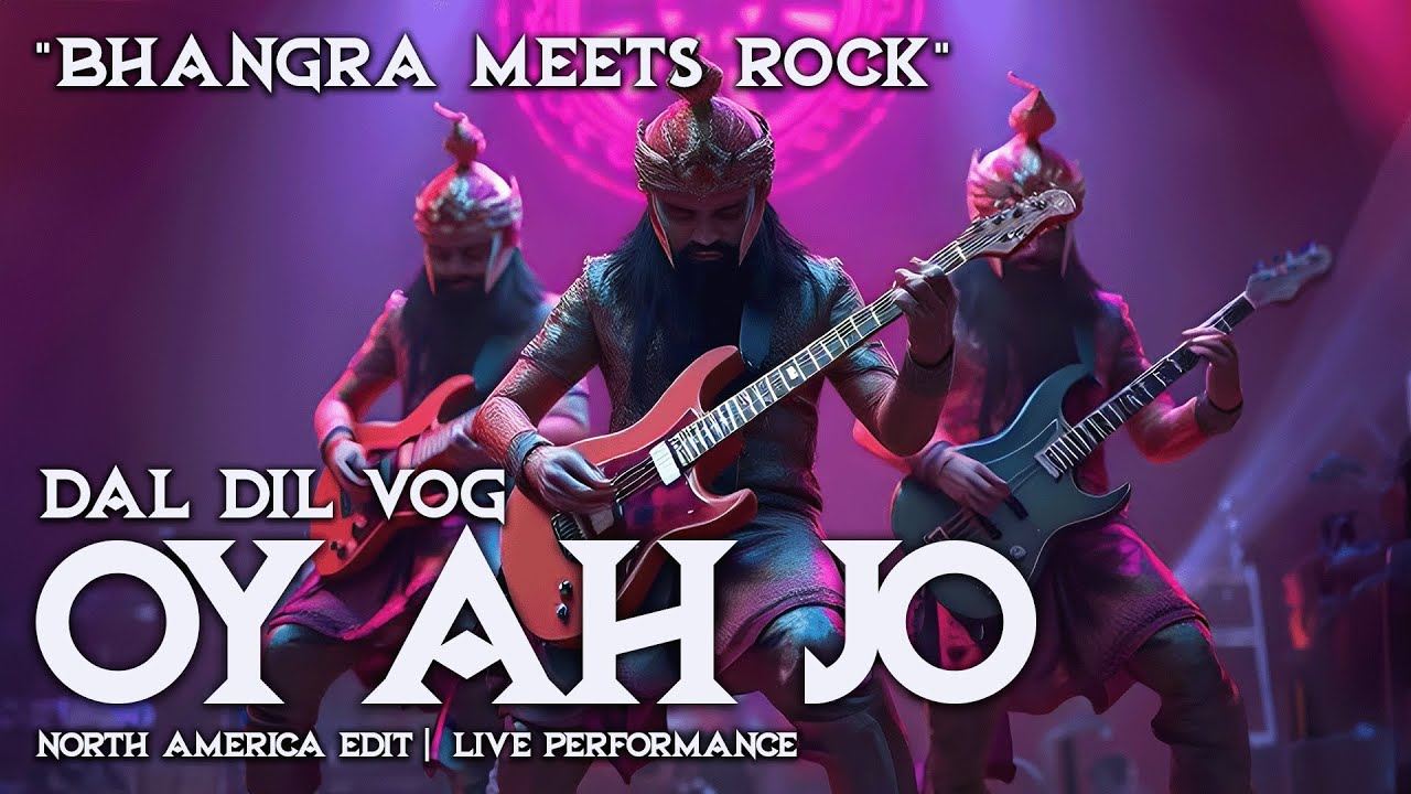 OY AH JO (Official Music Video) - DAL DIL VOG | Bhangra Meets Rock (North American Edit)