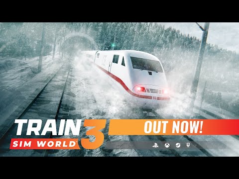 Train Sim World 3 Out Now!