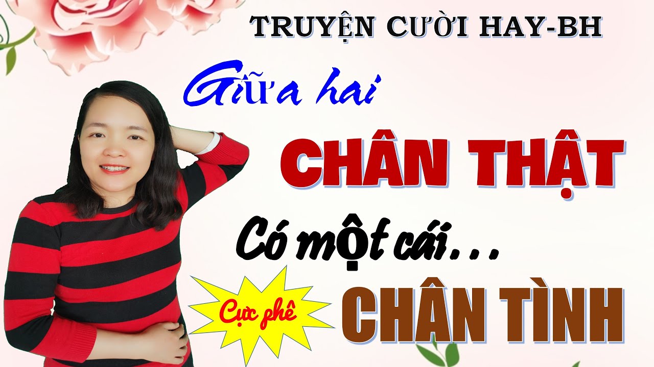 Giữa Hai Chân Thật Có Một Cái Chân Tinh Bản Hay Nhất, Tuyển tập truyện cười tiếu lâm đặc sắc