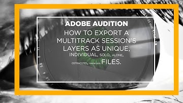 Adobe Audition - Export Multitrack Session as Separate Audio Files