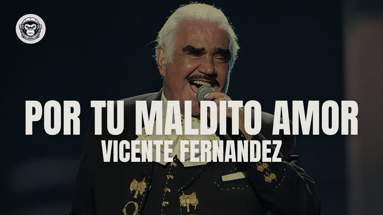 Vicente Fernandez - Por tu maldito amor (Letra/Lyrics)