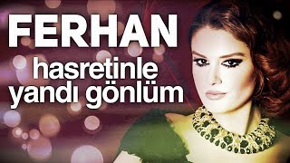 Ferhan - Hasretinle Yandı Gönlüm