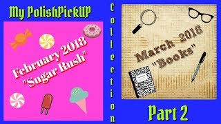 Polish PickUp Collection Feb & March 2018 ~ Second Part