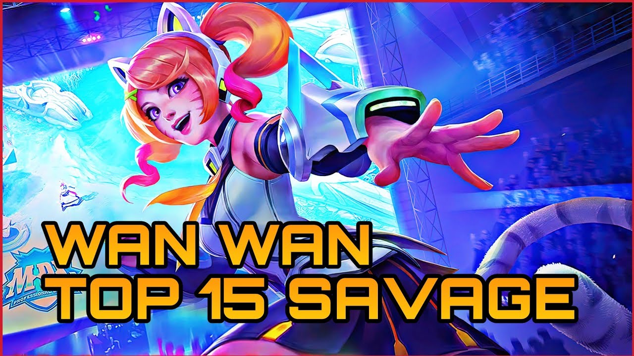 WAN WAN TOP 15 SAVAGE MOMENTS 2022 | WAN WAN TOP SAVAGE MOMENTS MOBILE LEGENDS BANG BANG.