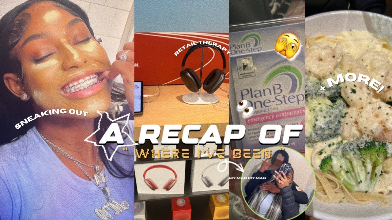 A RECAP OF “ WHERE I’VE BEEN “ | retail therapy, popping plan b’s, SNEAKING OUT, school shi + MORE!