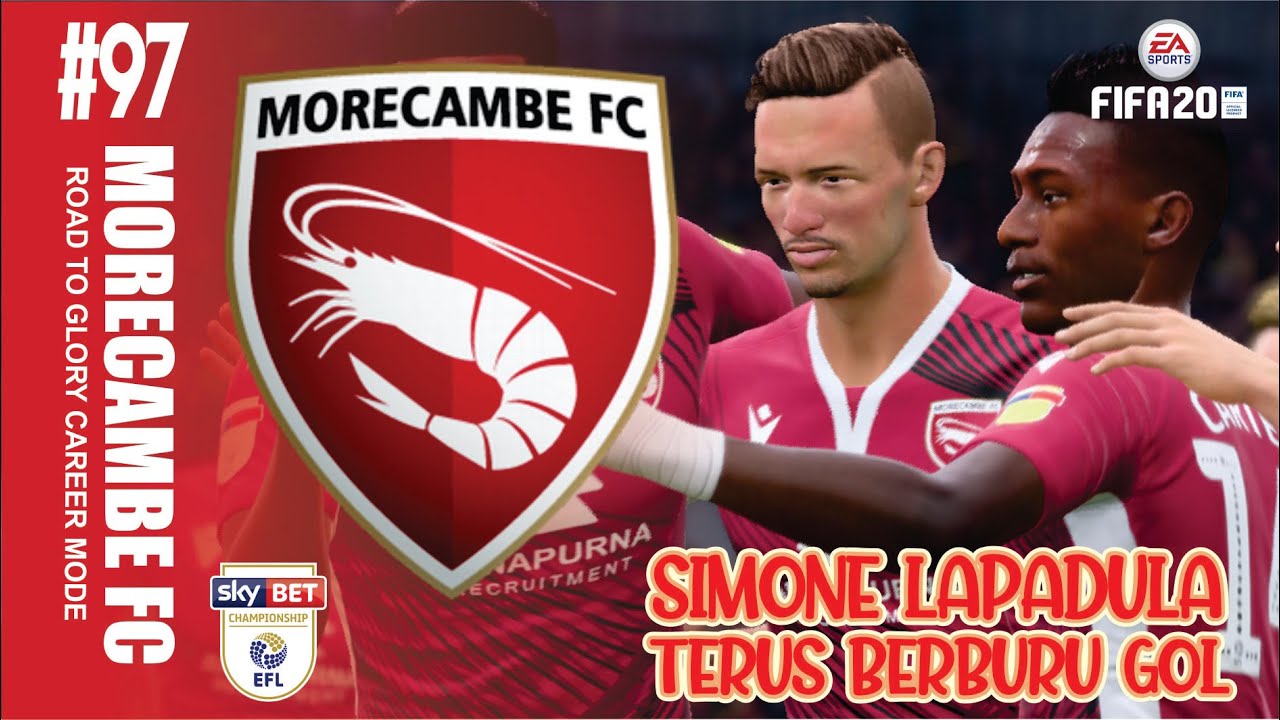 MENCARI KEMENANGAN DEMI TIKET PROMOSI KE EPL - FIFA 20 INDONESIA MORECAMBE FC ROAD TO GLORY #97