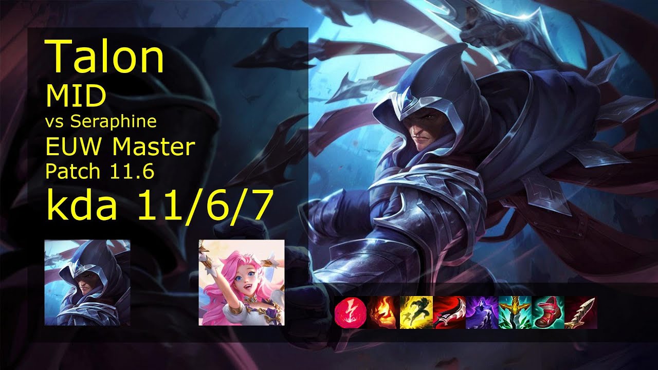Talon vs Seraphine Mid - EUW Master 11/6/7 Patch 11.6 Gameplay