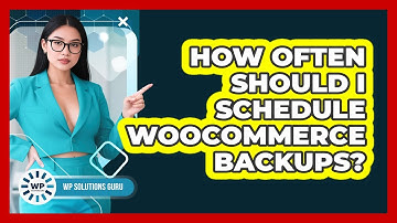 How Often Should I Schedule WooCommerce Backups?