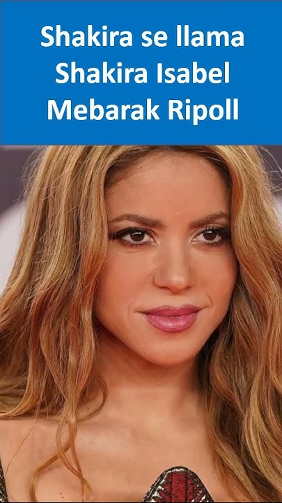 nombre real de Shakira - YouTube