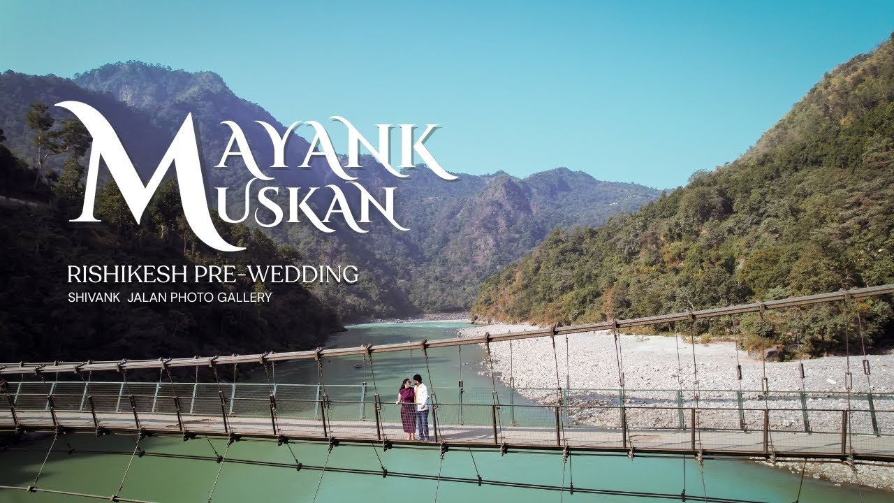 Rishikesh Pre Wedding Cinematic Video | 4K Drone Shots & Riverside Love