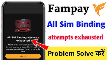 All sim binding attempts exhausted problem in fampay | Fampay all sim binding attempts problem