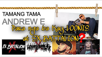 ANDREW E. “TAMANG TAMA” para nga ba kay LOONIE at EX BATTALION | Flict G & Target Review