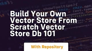 Famous build your own vector store from scratch vector store db 101 Profile