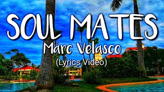 Soul Mates - Marc Velasco lyrics🎧