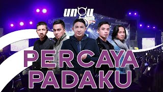 KONSER UNGU - PERCAYA PADAKU