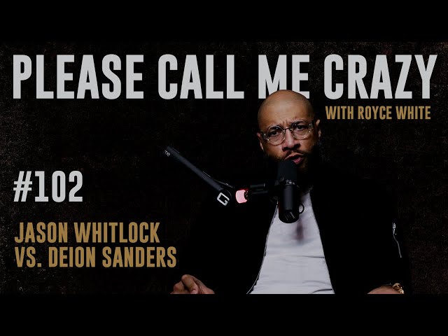 Jason Whitlock vs. Deion Sanders | EP #102 | Royce White