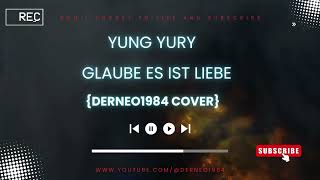 Yung Yury - Glaube es ist Liebe{derNeo1984 Cover}