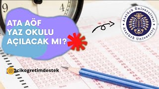 ATA AÖF YAZ OKULU AÇILACAK MI ? 2022